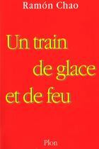 Couverture du livre « Un Train De Glace Et De Feu » de Chao Ramon aux éditions Plon