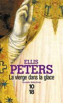 Couverture du livre « La vierge dans la glace » de Ellis Peters aux éditions 10/18