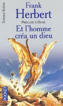 Couverture du livre « Dune : prélude à Dune ; et l'homme créa un dieu » de Frank Herbert aux éditions Pocket