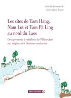 Couverture du livre « Les sites de Tam Hang, Nam Lot et Tam Pà Ling au nord du Laos ; des gisements à vertébrés du Pléistocène aux origines des Hommes modernes » de Anne-Marie Bacon aux éditions Cnrs