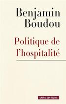 Couverture du livre « Politique de l'hospitalité » de Benjamin Boudou aux éditions Cnrs