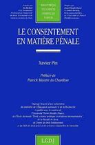 Couverture du livre « Le consentement en matière pénale » de Xavier Pin aux éditions Lgdj