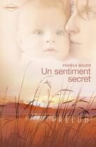 Couverture du livre « Un sentiment secret » de Pamela Bauer aux éditions Harlequin