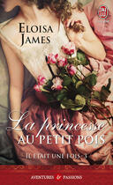 Couverture du livre « Il etait une fois Tome 3 ; la princesse au petit pois » de Eloisa James aux éditions J'ai Lu