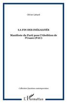 Couverture du livre « La fin des inégalités ; manifeste du parti pour l'abolition de l'Usure (PAU) » de Olivier Lietard aux éditions L'harmattan