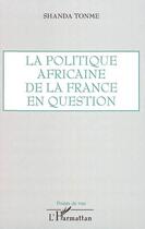 Couverture du livre « La politique africaine de la France en question » de Jean-Claude Shanda Tonme aux éditions L'harmattan