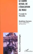 Couverture du livre « LE CADRE RITUEL DE L'ÉDUCATION AU MALI : L'exemple du Wassoulou » de Ibrahima Camara aux éditions Editions L'harmattan