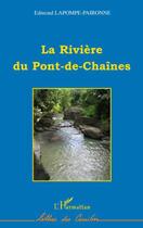 Couverture du livre « La rivière du pont-de-chaînes » de Edmond Lapompe-Paironne aux éditions L'harmattan