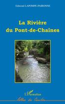 Couverture du livre « La rivière du pont-de-chaînes » de Edmond Lapompe -Paironne aux éditions L'harmattan