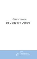 Couverture du livre « La cage et l'oiseau » de Georges Saada aux éditions Le Manuscrit