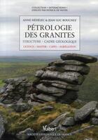 Couverture du livre « Pétrologie des granites ; structure, cadre géologique » de Anne Nedelec et Jean-Luc Bouchez aux éditions Vuibert