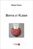 Couverture du livre « Berthe et Kléber » de Bernard Thomas aux éditions Editions Du Net