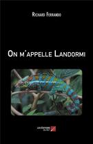 Couverture du livre « On m'appelle Landormi » de Richard Ferrando aux éditions Editions Du Net
