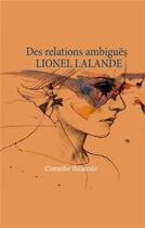 Couverture du livre « Des relations ambiguës » de Lionel Lalande aux éditions Books On Demand