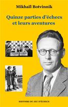 Couverture du livre « Quinze parties d'échecs et leurs aventures » de Botvinnik Mikhail aux éditions Books On Demand