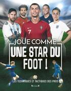 Couverture du livre « Joue comme une star du foot » de Rob Colson aux éditions Grund Jeunesse