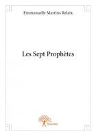 Couverture du livre « Les sept prophètes » de Emmanuelle Martins Relaix aux éditions Edilivre