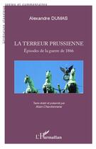 Couverture du livre « La terreur prussienne ; épisodes de la guerre de 1866 » de Alexandre Dumas aux éditions L'harmattan