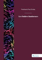 Couverture du livre « Les ombres lumineuses » de Ferdinand Paul Enoka aux éditions Societe Des Ecrivains