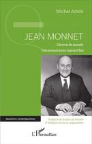 Couverture du livre « Jean Monnet, citoyen du monde ; une pensée pour aujourd'hui (2e édition) » de Michel Adam aux éditions L'harmattan