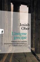 Couverture du livre « L'énigme grecque ; histoire d'un miracle économique et démocratique (VIe-IIIe siècle avant J.-C.) » de Josiah Ober aux éditions La Decouverte