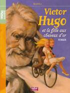 Couverture du livre « Victor Hugo et la fille aux cheveux d'or » de Kochka aux éditions Oskar