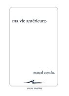 Couverture du livre « Ma vie antérieure » de Marcel Conche aux éditions Encre Marine