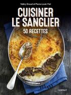 Couverture du livre « Cuisiner le sanglier : 50 recettes » de Valerie Drouet et Pierre-Louis Viel aux éditions Gerfaut