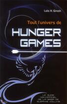 Couverture du livre « Tout l'univers de Hunger Games » de Lois H. Gresh aux éditions City