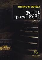 Couverture du livre « Petit papa Noël » de Francois Ceresa aux éditions Pascal Galode