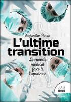 Couverture du livre « L'ultime transition ; le monde médical face à l'après-vie » de Alejandro Parra aux éditions Jmg