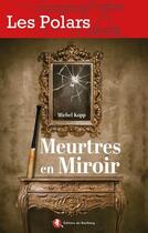 Couverture du livre « Meurtres en miroir » de Michel Kopp aux éditions Bastberg