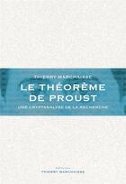 Couverture du livre « Le théoreme de Proust : une cryptanalyse de la recherche » de Thierry Marchaisse aux éditions Thierry Marchaisse