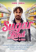 Couverture du livre « Sugar land, le livre » de Damon Gameau aux éditions Thierry Souccar