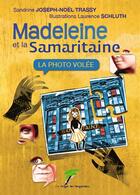 Couverture du livre « Madeleine et la Samaritaine ; la photo volée » de Sandrine Joseph-Noel Trassy aux éditions Le Verger Des Hesperides