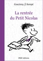 Couverture du livre « Le petit Nicolas : la rentrée du Petit Nicolas » de Jean-Jacques Sempe et Rene Goscinny aux éditions Imav éditions