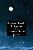 Couverture du livre « L'amant de la Grande Ourse » de Sergiusz Piasecki aux éditions Libretto