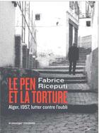 Couverture du livre « Le Pen et la torture : Alger, 1957, lutter contre l'oubli » de Fabrice Riceputi aux éditions Le Passager Clandestin