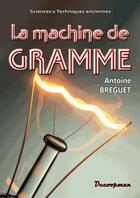 Couverture du livre « La machine de gramme » de Breguet Antoine aux éditions Decoopman