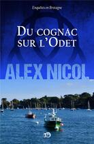 Couverture du livre « Du cognac sur l'Odet » de Alex Nicol aux éditions Editions Du 38