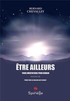 Couverture du livre « Être ailleurs » de Bernard Chevalley aux éditions Spinelle