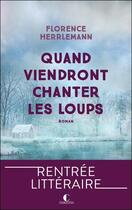 Couverture du livre « Quand viendront chanter les loups » de Florence Herrlemann aux éditions Charleston