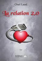 Couverture du livre « La relation 2.0 » de Onel Laud aux éditions Saint Honore Editions