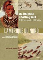 Couverture du livre « L'Amérique du Nord : de Bluefish à Sitting Bull, 25 000 av. notre ère-XIXe siècle » de Jean-Michel Sallmann aux éditions Belin