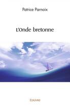 Couverture du livre « L'onde bretonne » de Patrice Parnoix aux éditions Edilivre