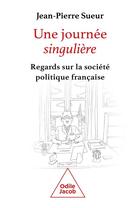 Couverture du livre « Une journée singulière : Autopsie politique » de Jean-Pierre Sueur aux éditions Odile Jacob