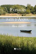 Couverture du livre « Paysages et pays d'Anjou » de Rene Bazin aux éditions Mon Autre Librairie