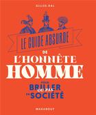 Couverture du livre « Le guide absurde de l'honnête homme pour briller ou pas en société » de Gilles Dal aux éditions Marabout