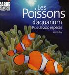 Couverture du livre « Les poissons d'aquarium - plus de 200 especes » de Gay Jeremy aux éditions Grund