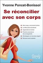 Couverture du livre « Se réconcilier avec son corps » de Yvonne Poncet-Bonissol aux éditions Dangles